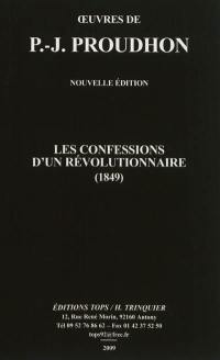 Oeuvres de J. -P. Proudhon. Les confessions d'un révolutionnaire (1849)