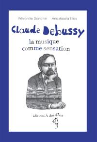 Claude Debussy : la musique comme sensation