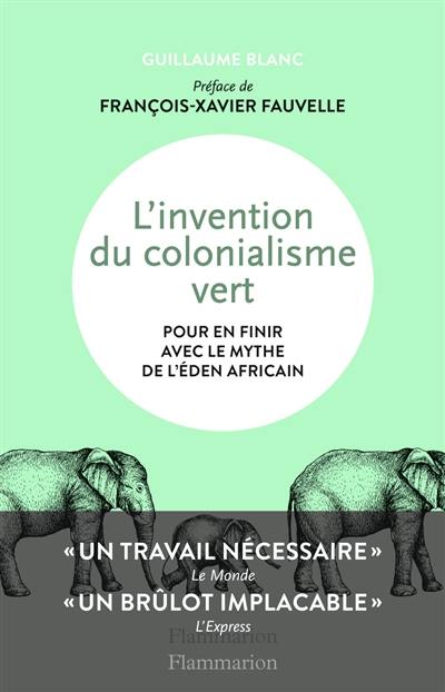 L'invention du colonialisme vert : pour en finir avec le mythe de l'éden africain
