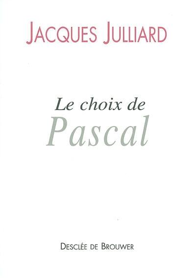 Le choix de Pascal : entretiens avec Benoît Chantre