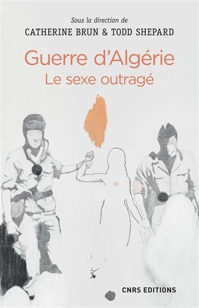Guerre d'Algérie : le sexe outragé