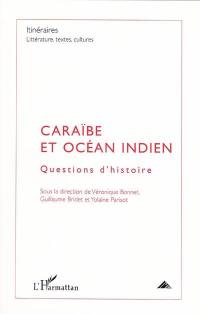 Itinéraires, littérature, textes, cultures, n° 2 (2009). Caraïbe et océan Indien : questions d'histoire