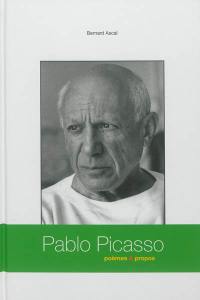 Pablo Picasso : poèmes & propos