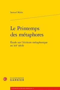 Le printemps des métaphores : étude sur l'écriture métaphorique au XIIe siècle