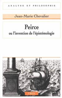 Peirce ou L'invention de l'épistémologie