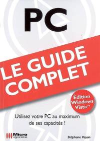 PC : utilisez votre PC au maximum de ses capacités ! : édition Windows Vista