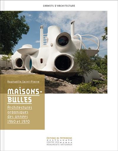 Maisons-bulles : architectures organiques des années 1960 et 1970