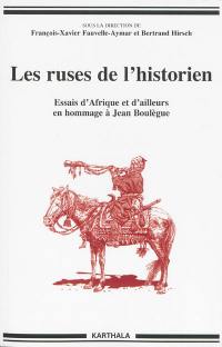 Les ruses de l'historien : essais d'Afrique et d'ailleurs en hommage à Jean Boulègue