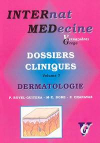 Dossiers cliniques. Vol. 7. Dermatologie
