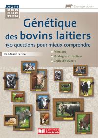 Guide génétique des bovins laitiers : 150 questions pour mieux comprendre