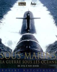 L'encyclopédie des sous-marins : la guerre sous les océans : de 1776 à aujourd'hui