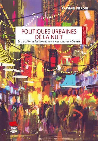 Politiques urbaines de la nuit : entre cultures festives et nuisances sonores à Genève