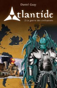 Atlantide. Vol. 2. La guerre des civilisations