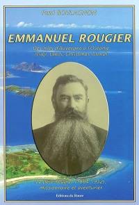 Emmanuel Rougier : des isles d'Auvergne à l'Océanie, Fidji, Tahiti, Christmas Island : le père Rougier, 1864-1932, missionnaire et aventurier