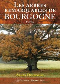 Les arbres remarquables de Bourgogne. Vol. 2