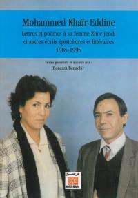 Lettres et poèmes à sa femme Zhor Jendi : et autres écrits épistolaires et littéraires : 1985-1995