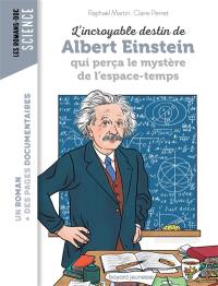 L'incroyable destin de Albert Einstein qui perça le mystère de l'espace-temps