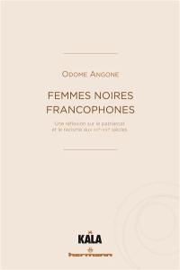 Femmes noires francophones : une réflexion sur le patriarcat et le racisme aux XXe-XXIe siècles