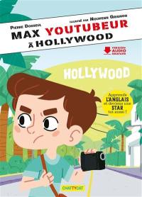 Max youtubeur. Vol. 3. Max youtubeur à Hollywood