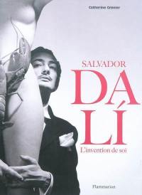 Salvador Dali : l'invention de soi