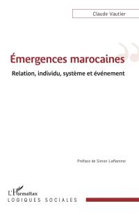 Emergences marocaines : relation, individu, système et événement