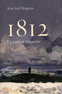 1812 : la paix et la guerre