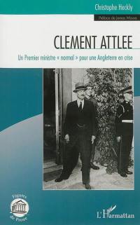 Clement Attlee : un Premier ministre normal pour une Angleterre en crise