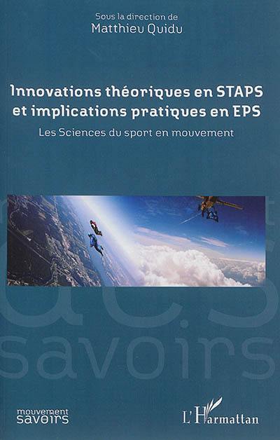 Innovations théoriques en STAPS et implications pratiques en EPS : les sciences du sport en mouvement