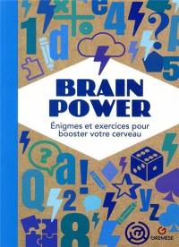 Brain power : énigmes et exercices pour booster votre cerveau