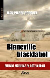 Blancville blacklabel : pieuvre mafieuse en Côte d'Opale