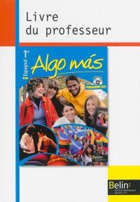 Algo mas, espagnol 1re, B1 : livre du professeur