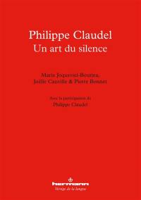 Philippe Claudel : un art du silence : deux études & un entretien, accompagnés de textes inédits
