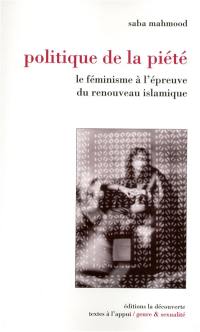 Politique de la piété : le féminisme à l'épreuve du renouveau islamique