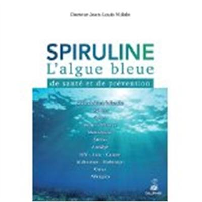 Spiruline : l'algue bleue de santé et de prévention