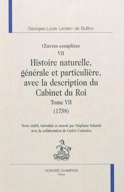 Oeuvres complètes. Vol. 7. Histoire naturelle, générale et particulière, avec la description du Cabinet du roi. Vol. 7. 1758