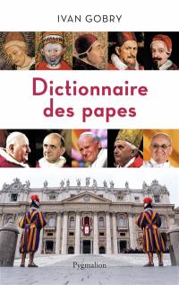 Dictionnaire des papes : des origines à nos jours