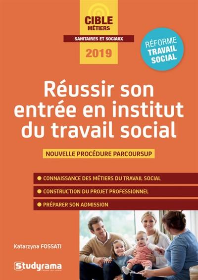 Réussir son entrée en institut du travail social : nouvelle procédure Parcoursup : 2019