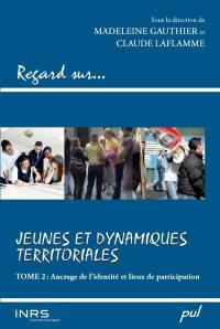 Jeunes et dynamiques territoriales. Vol. 2. Ancrage de l'identité et lieux de participation