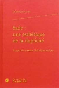 Sade, une esthétique de la duplicité : autour des romans historiques sadiens
