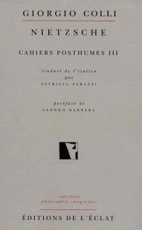 Cahiers posthumes. Vol. 3. Nietzsche