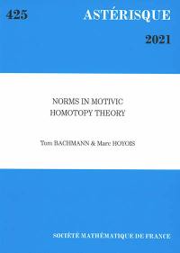Astérisque, n° 425. Norms in motivic homotopy theory