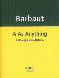A as anything : anthologie de la lettre A
