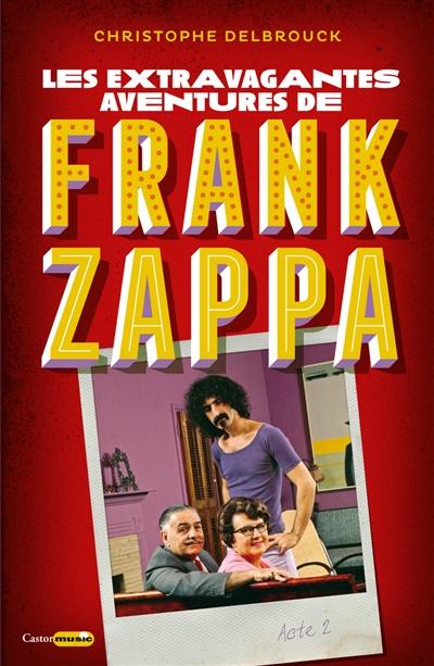 Les extravagantes aventures de Frank Zappa. Vol. 2