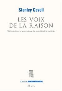 Les voix de la raison : Wittgenstein, le scepticisme, la moralité et la tragédie