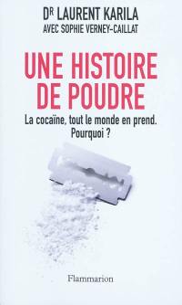 Une histoire de poudre : la cocaïne, tout le monde en prend, pourquoi ?
