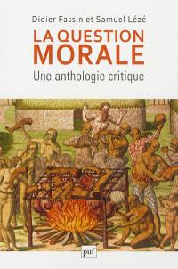 La question morale : une anthologie critique