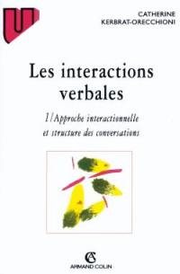 Les Interactions verbales. Vol. 1. Approche interactionnelle et structure des conversations