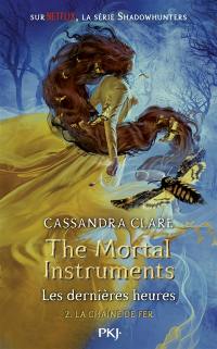 The mortal instruments, les dernières heures. Vol. 2. La chaîne de fer