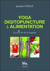 Yoga, digitopuncture & alimentation : les 3 clés de la longévité