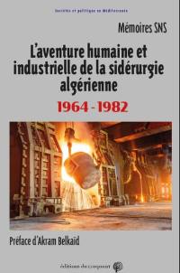 L'aventure humaine et industrielle de la sidérurgie algérienne 1964-1982